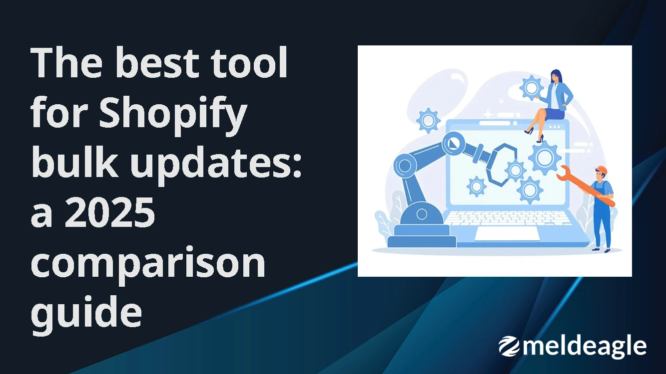 The Best Tool for Shopify Bulk Updates: A 2025 Comparison Guide