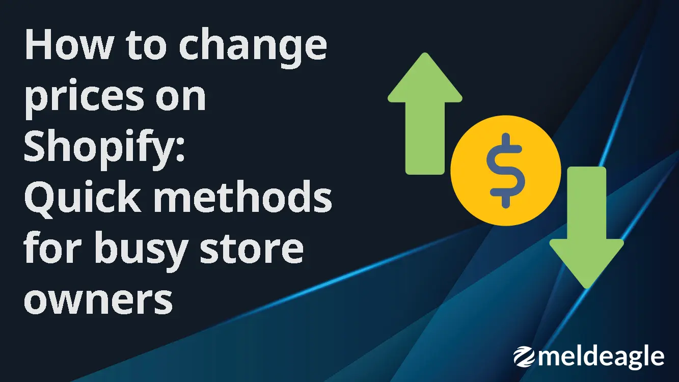How to change prices on Shopify: Quick methods for busy store owners