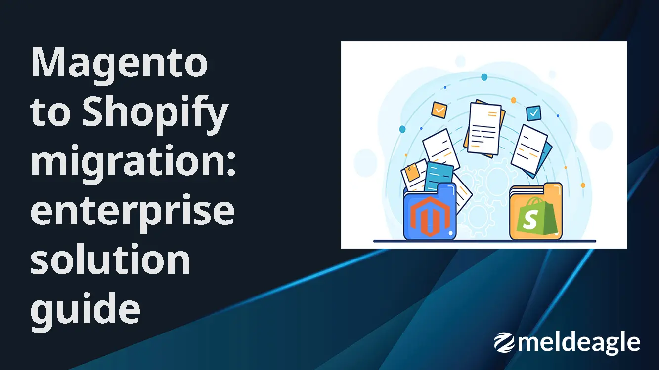 Magento to Shopify migration enterprise solution guide