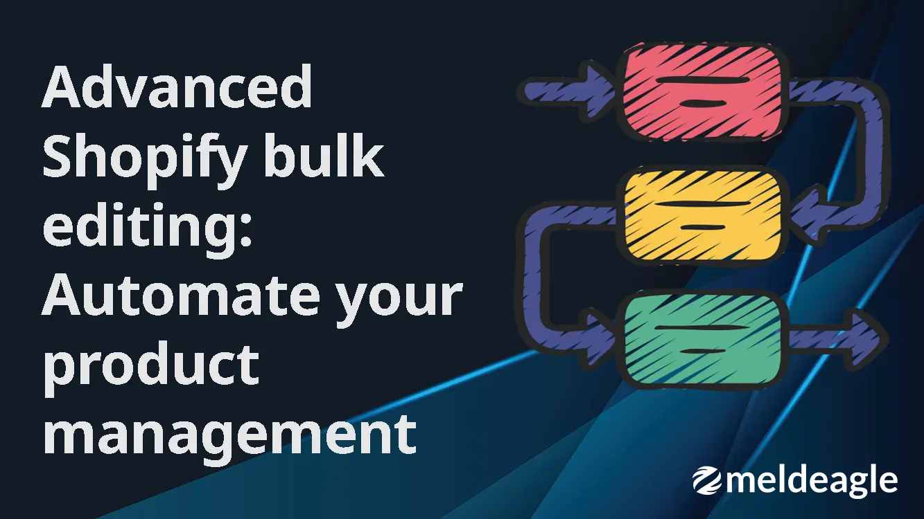 Advanced Shopify bulk editing